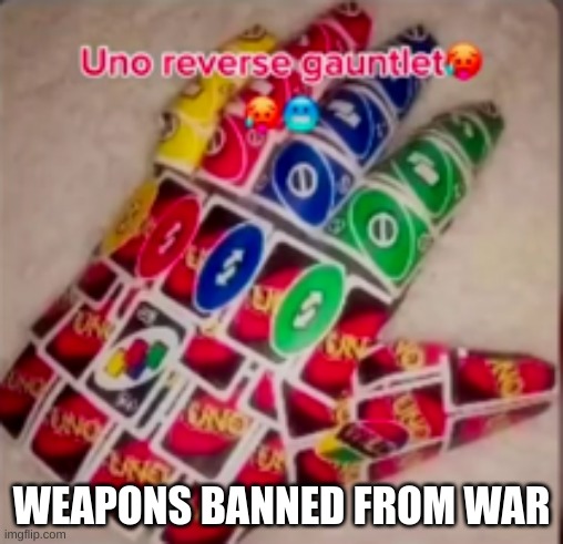 mems | WEAPONS BANNED FROM WAR | image tagged in funny memes,fyp | made w/ Imgflip meme maker