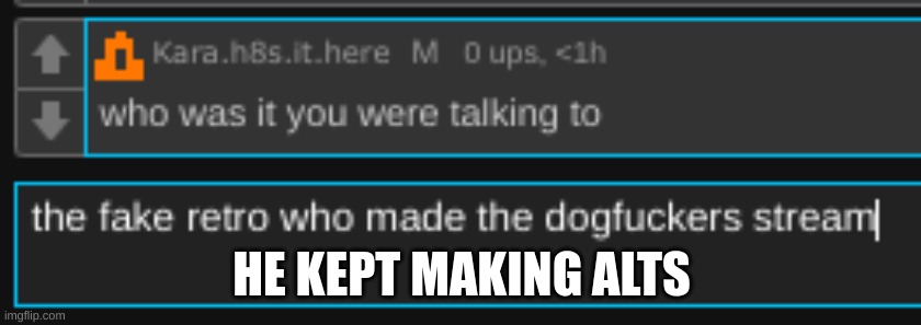 HE KEPT MAKING ALTS | made w/ Imgflip meme maker