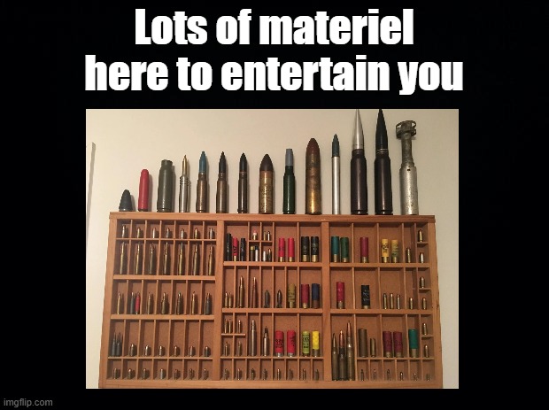 Entertaining materiel | Lots of materiel here to entertain you | image tagged in materiel,pun | made w/ Imgflip meme maker