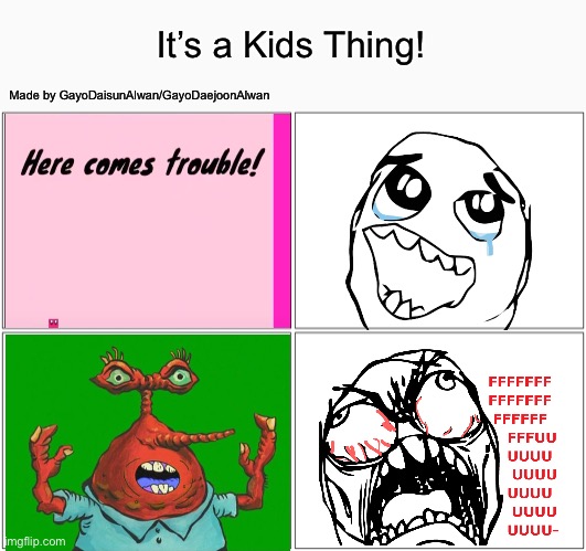 Scary Maze Game | It’s a Kids Thing! Made by GayoDaisunAlwan/GayoDaejoonAlwan | image tagged in memes,blank comic panel 2x2,scary,games,moar krabs | made w/ Imgflip meme maker