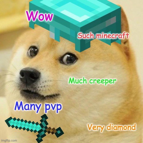 wow such minecraft | Wow; Such minecraft; Much creeper; Many pvp; Very diamond | image tagged in doge,minecraft,funny,memes,hahaha,dog | made w/ Imgflip meme maker