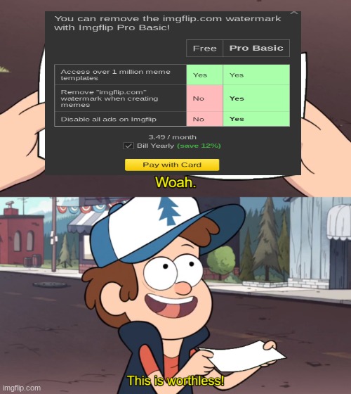 This is Worthless | image tagged in this is worthless,gravity falls meme,nooo haha go brrr | made w/ Imgflip meme maker