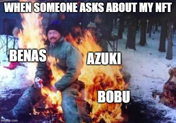 AZUKI RUG |  WHEN SOMEONE ASKS ABOUT MY NFT; AZUKI; BENAS; BOBU | image tagged in memes,ligaf,nft | made w/ Imgflip meme maker