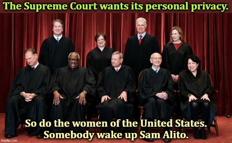 Supreme Court 2021 Sam Alito asleep |  The Supreme Court wants its personal privacy. So do the women of the United States.
Somebody wake up Sam Alito. | image tagged in supreme court 2021 sam alito asleep,supreme court,privacy,american,women | made w/ Imgflip meme maker