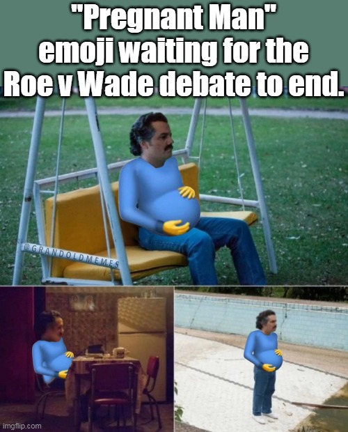 You know- when men can be women again.  Sometimes life just isn't fair. |  "Pregnant Man" emoji waiting for the Roe v Wade debate to end. | image tagged in emoji,pregnant,men vs women,biology,liberal logic | made w/ Imgflip meme maker