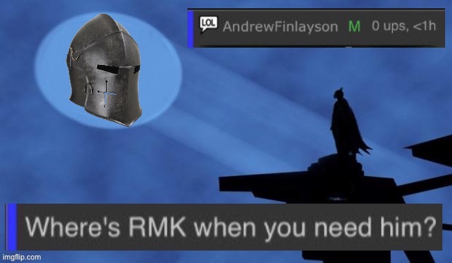Where’s RMK when you need him | image tagged in where s rmk when you need him | made w/ Imgflip meme maker