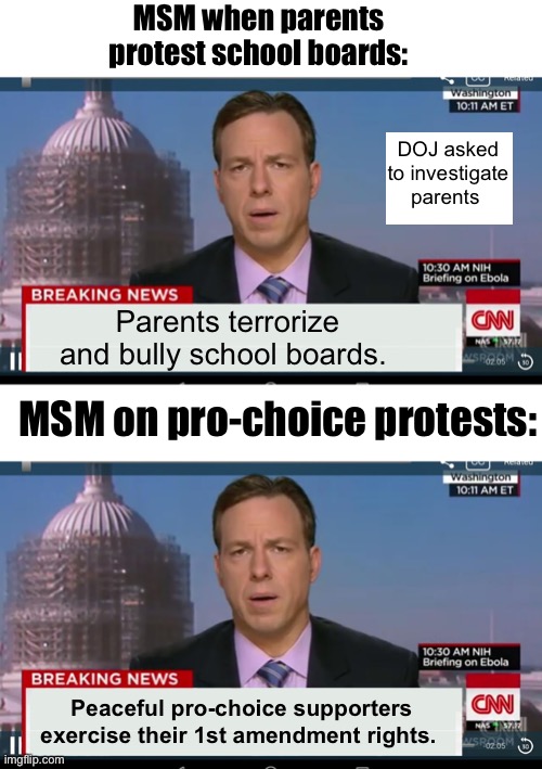Peaceful protesters | MSM when parents protest school boards:; DOJ asked to investigate parents; Parents terrorize and bully school boards. MSM on pro-choice protests:; Peaceful pro-choice supporters exercise their 1st amendment rights. | image tagged in cnn breaking news template,politics lol,memes,derp | made w/ Imgflip meme maker