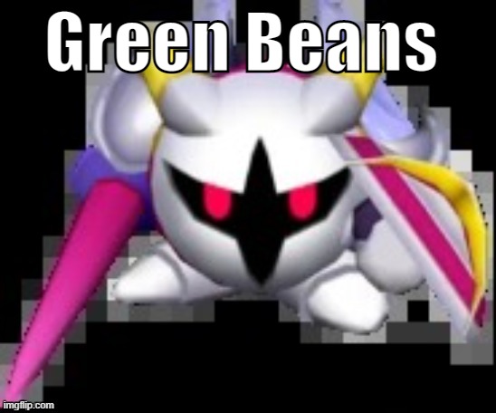Green Beans | made w/ Imgflip meme maker