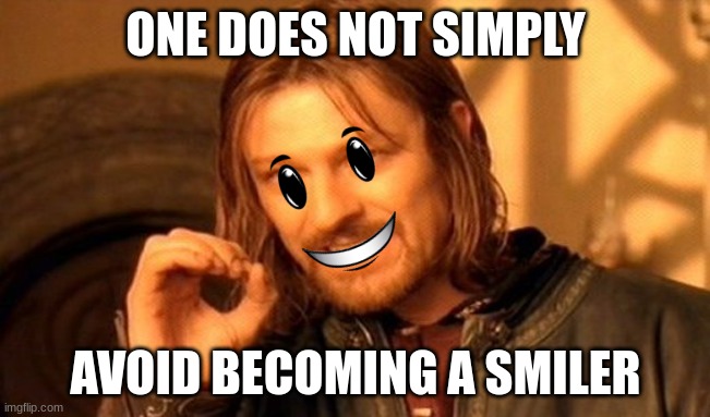 One Does Not Simply Meme | ONE DOES NOT SIMPLY; AVOID BECOMING A SMILER | image tagged in memes,one does not simply,roblox,infection | made w/ Imgflip meme maker