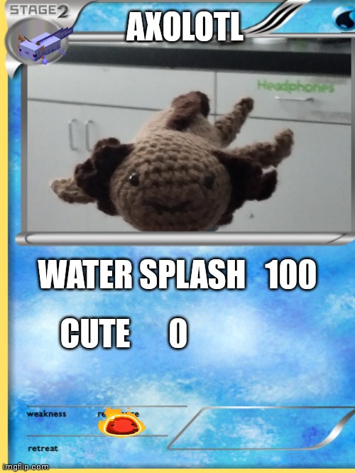 Axlotle | AXOLOTL; WATER SPLASH   100; CUTE      0 | image tagged in memes | made w/ Imgflip meme maker