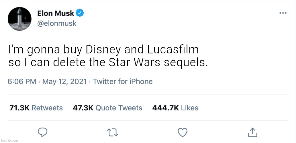 Obliterate them | I'm gonna buy Disney and Lucasfilm so I can delete the Star Wars sequels. | image tagged in elon musk blank tweet | made w/ Imgflip meme maker