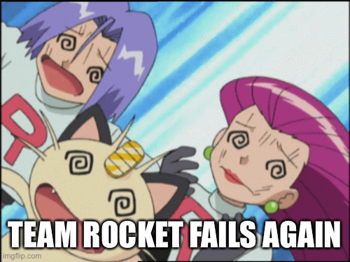 Team Rocket Fails | TEAM ROCKET FAILS AGAIN | image tagged in gifs,team rocket,memes,jessie,james,meowth | made w/ Imgflip images-to-gif maker