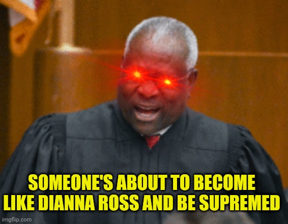 SOMEONE'S ABOUT TO BECOME LIKE DIANNA ROSS AND BE SUPREMED | made w/ Imgflip meme maker