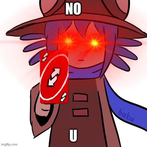 Angry niko uno reverse card | U | image tagged in angry niko uno reverse card | made w/ Imgflip meme maker