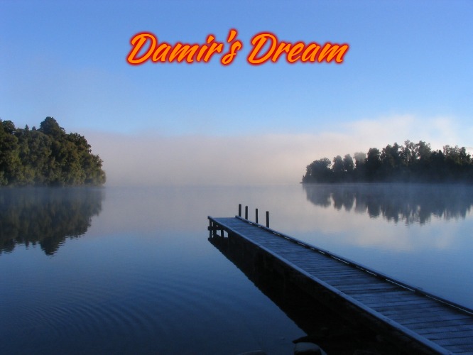 Lake |  Damir's Dream | image tagged in lake,damir's dream | made w/ Imgflip meme maker