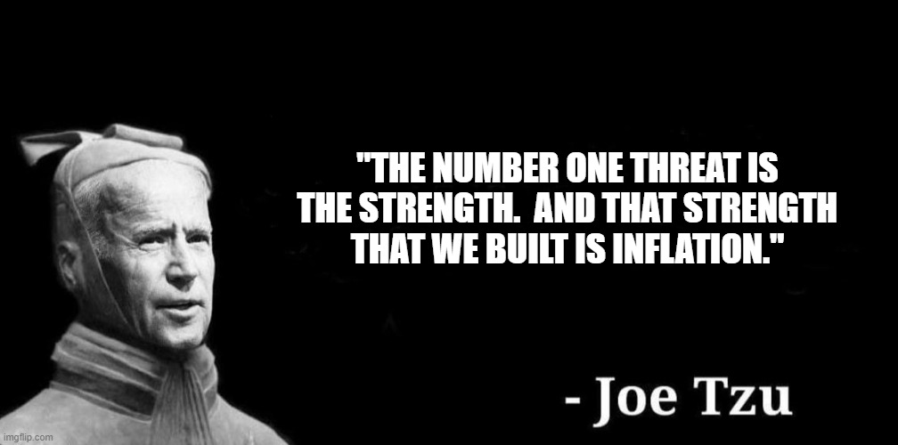 Joe Tzu | "THE NUMBER ONE THREAT IS THE STRENGTH.  AND THAT STRENGTH THAT WE BUILT IS INFLATION." | image tagged in joe tzu | made w/ Imgflip meme maker
