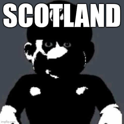 grey mario | SCOTLAND | image tagged in grey mario | made w/ Imgflip meme maker