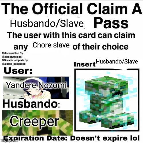 Fufufufu! | Husbando/Slave; Chore slave; Husbando/Slave; Yandere Nozomi; Creeper | image tagged in claim a husbando pass,no escape,creepy | made w/ Imgflip meme maker