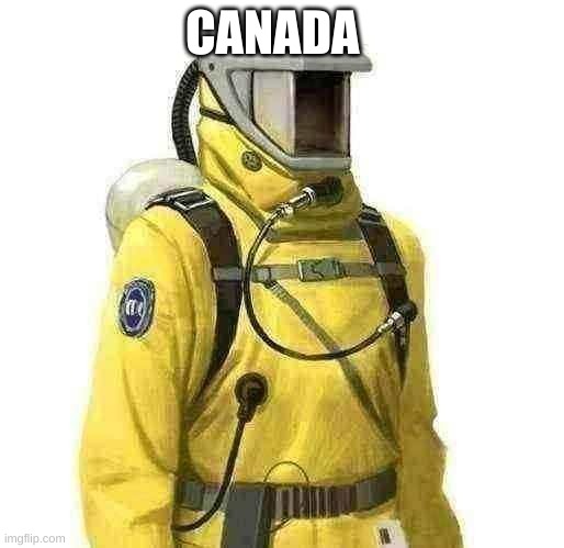 Canada | CANADA | image tagged in hazmat cdc coronavirus covid pandemic | made w/ Imgflip meme maker