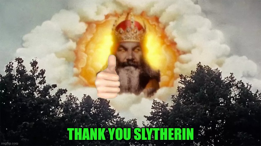 THANK YOU SLYTHERIN | made w/ Imgflip meme maker