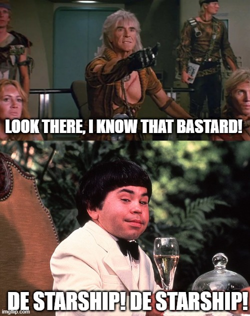 Fantasy Khan |  LOOK THERE, I KNOW THAT BASTARD! DE STARSHIP! DE STARSHIP! | image tagged in star trek khan pointing,herve | made w/ Imgflip meme maker