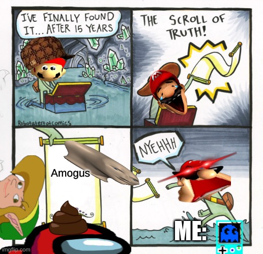 The scroll of sus | Amogus; ME: | image tagged in memes,the scroll of truth | made w/ Imgflip meme maker