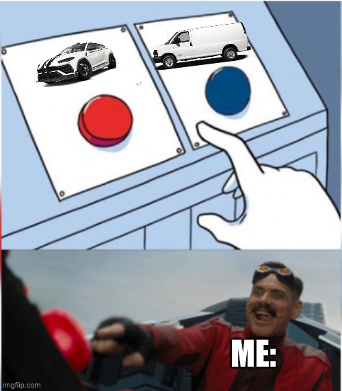 Me choosing which car to buy be like | ME: | image tagged in robotnik pressing red button,roblox | made w/ Imgflip meme maker