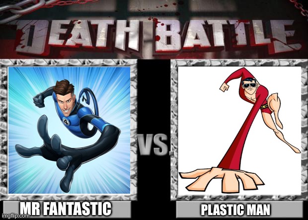 Death Battle idea |  MR FANTASTIC; PLASTIC MAN | image tagged in death battle | made w/ Imgflip meme maker