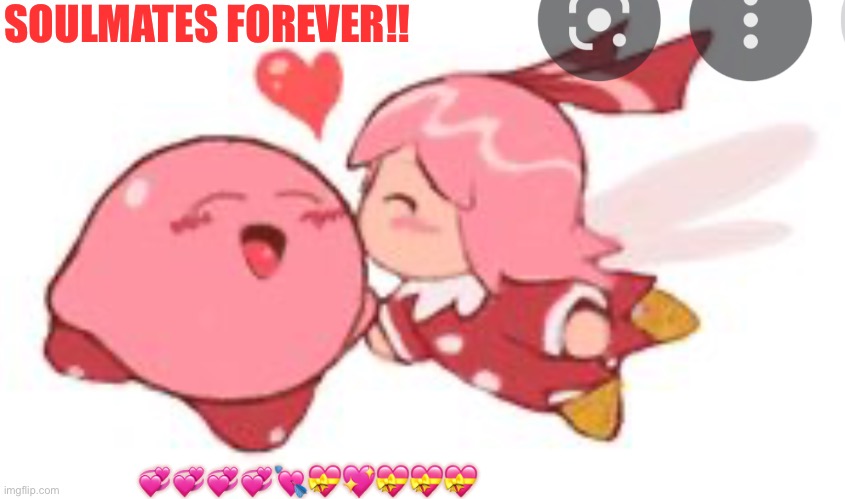 Kirby and ribbon | SOULMATES FOREVER!! 💞💞💞💞💘💝💖💝💝💝 | image tagged in kirby and ribbon | made w/ Imgflip meme maker