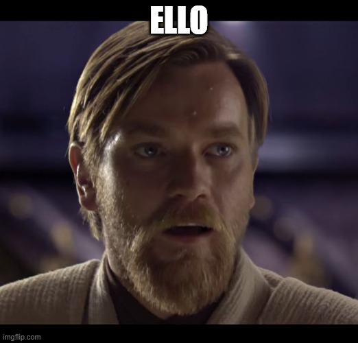 hello again | ELLO | image tagged in hello there | made w/ Imgflip meme maker