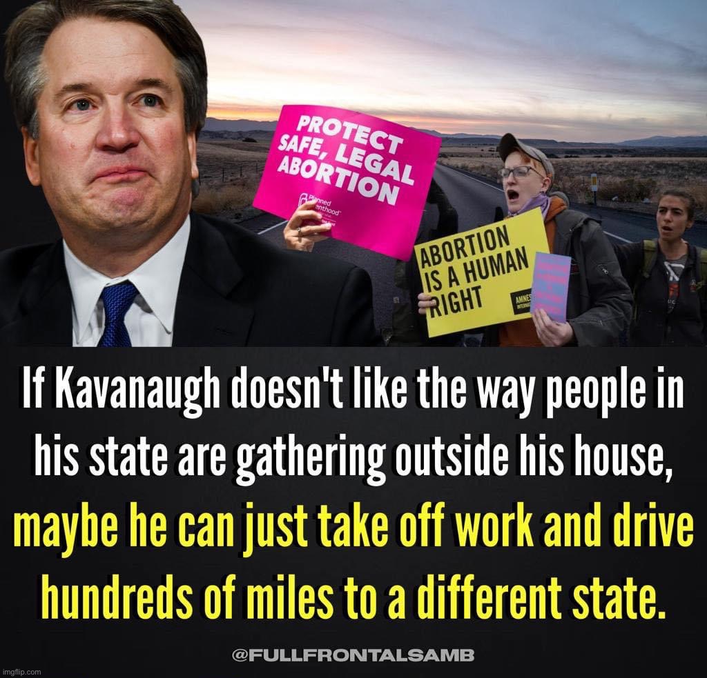 Pro-choice protests of Kavanaugh | image tagged in pro-choice protests of kavanaugh | made w/ Imgflip meme maker