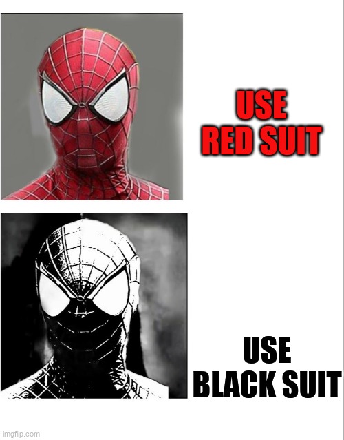 i'm 2nd person using this template | USE RED SUIT; USE BLACK SUIT | image tagged in spider man becoming uncanny,spiderman | made w/ Imgflip meme maker