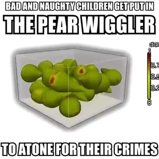 bad and naughty children get put in the pear wiggler Blank Meme Template