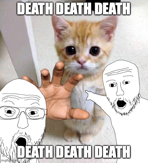 DEATH DEATH DEATH DEATH DEATH DEATH | made w/ Imgflip meme maker