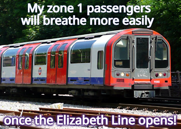 Long-awaited relief |  My zone 1 passengers will breathe more easily; once the Elizabeth Line opens! | image tagged in london's central line,crossrail,elizabeth,queen elizabeth,london | made w/ Imgflip meme maker