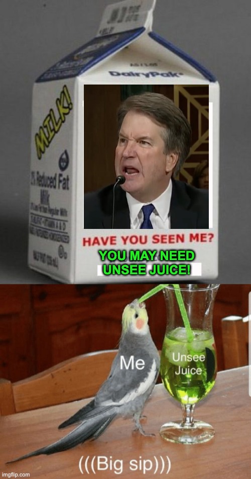 YOU MAY NEED
UNSEE JUICE! | image tagged in milk carton,unsee juice | made w/ Imgflip meme maker