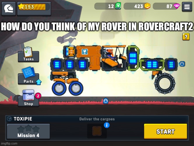 How do you think? | HOW DO YOU THINK OF MY ROVER IN ROVERCRAFT2 | image tagged in video games | made w/ Imgflip meme maker