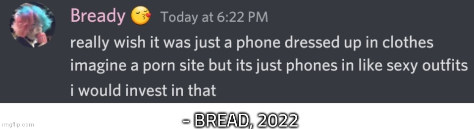 - BREAD, 2022 | made w/ Imgflip meme maker