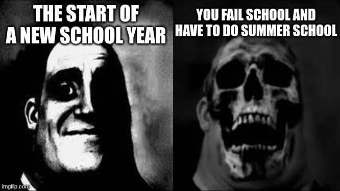 no shocker | YOU FAIL SCHOOL AND HAVE TO DO SUMMER SCHOOL; THE START OF A NEW SCHOOL YEAR | image tagged in memes,mr incredible becoming uncanny,school,relatable | made w/ Imgflip meme maker