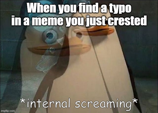 Autocorrect doesn't help | When you find a typo in a meme you just crested | image tagged in private internal screaming,funny,memes | made w/ Imgflip meme maker