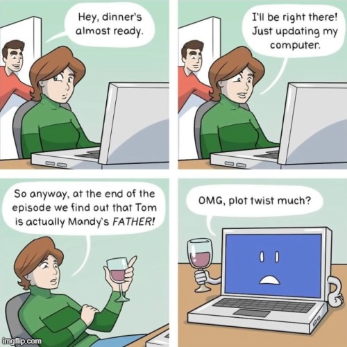 just updating my computer | image tagged in comics | made w/ Imgflip meme maker