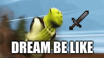 dream be like - Imgflip