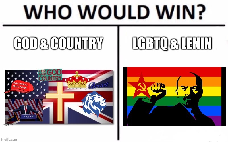 We are open to Communism, LGBTQ, and a vigorous debate — that’s what makes us conservative! | image tagged in god country vs lgbtq lenin | made w/ Imgflip meme maker