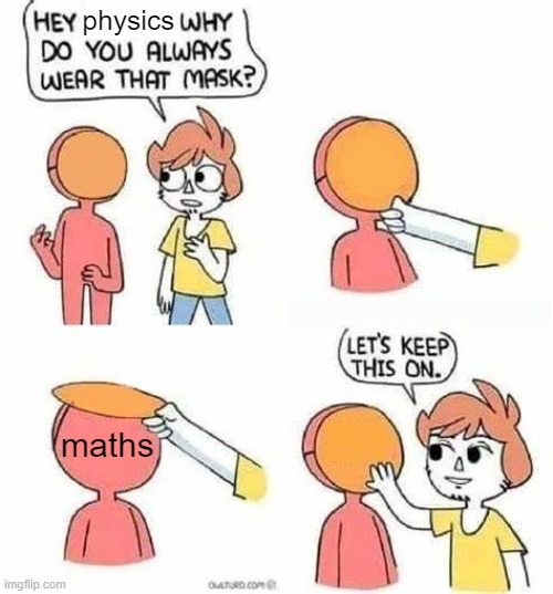 I have a physics test, wish me luck | physics; maths | image tagged in lets keep this on | made w/ Imgflip meme maker