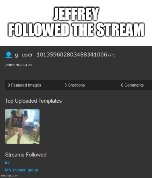aw hell naw | JEFFREY FOLLOWED THE STREAM | made w/ Imgflip meme maker