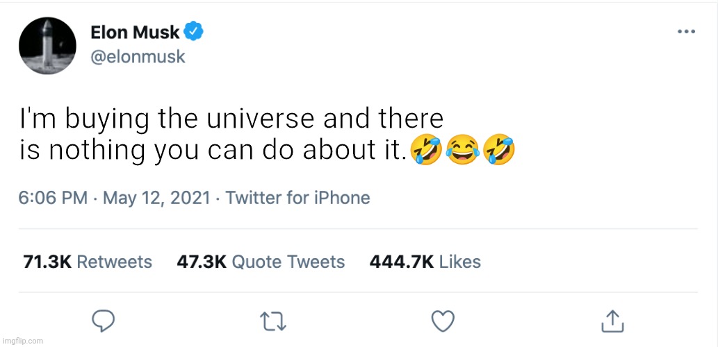 Ima buy the universe | I'm buying the universe and there is nothing you can do about it.🤣😂🤣 | image tagged in elon musk blank tweet | made w/ Imgflip meme maker
