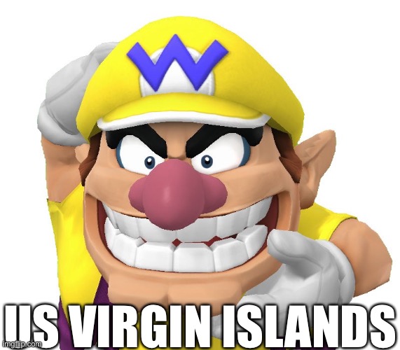 Yeah | US VIRGIN ISLANDS | image tagged in wario,country | made w/ Imgflip meme maker