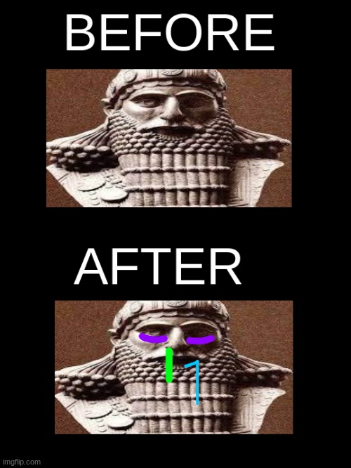 Before and After(sick/tired ancient king) | image tagged in before and after sick/tired ancient king | made w/ Imgflip meme maker