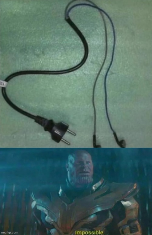 charge your headphones | image tagged in thanos impossible | made w/ Imgflip meme maker