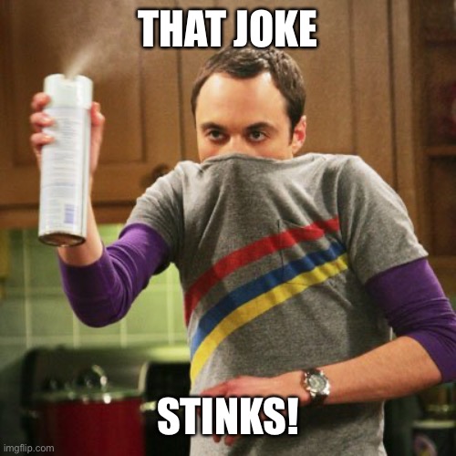 Xbots Stink | THAT JOKE STINKS! | image tagged in xbots stink | made w/ Imgflip meme maker